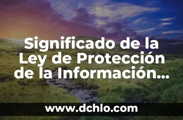 Etimología y significado de protección 8 Significado de la Ley de Protección de la Información Personal (POPI)