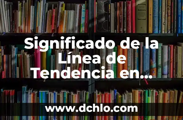 Tatuajes de flechas con plumas: significado y simbolismo detrás de esta tendencia 4 Significado de la Línea de Tendencia en Excel: Guía Completa