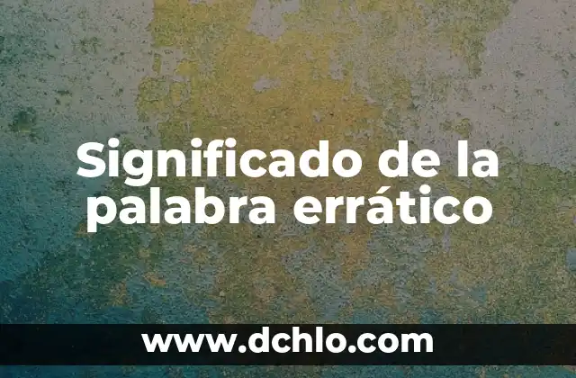 Significado Etimológico de Antropología PDF 3 Significado de la palabra errático