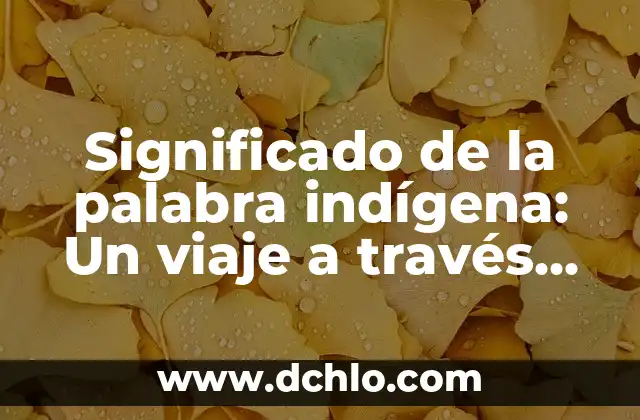 Significado de Sugar: Un Viaje al Corazón de la Dulzura 5 Significado de la palabra indígena: Un viaje a través de las culturas originarias