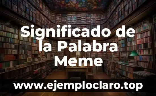 Significado de la Palabra Meme