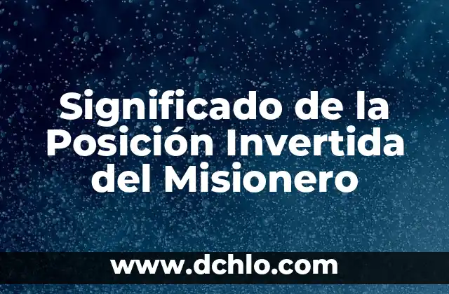 La Posición de una Espada: Un Mundo de Significados y Técnicas 6 Significado de la Posición Invertida del Misionero