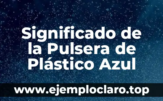 El Simbolismo de la Estrella de David: Significado y Orígenes 4 Significado de la Pulsera de Plástico Azul