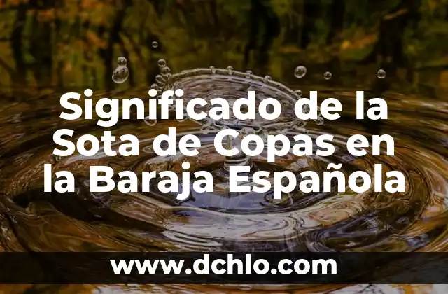 El Tres de Espadas en la Baraja Española: Un Enigma del Destino 7 Significado de la Sota de Copas en la Baraja Española