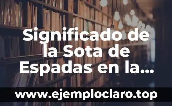 Significado de la Sota de Espadas en la Baraja Española