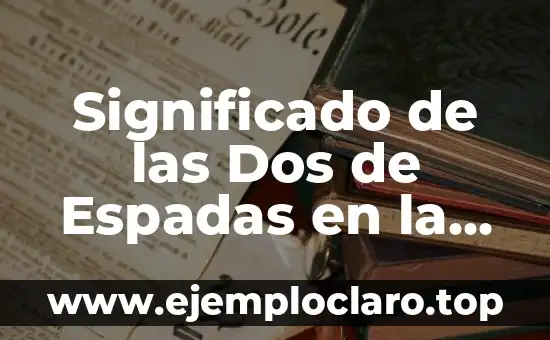 Significado de las Dos de Espadas en la Baraja Española