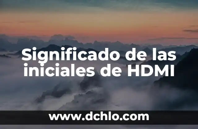 Significado de las Iniciales en Laptop 4 Significado de las iniciales de HDMI