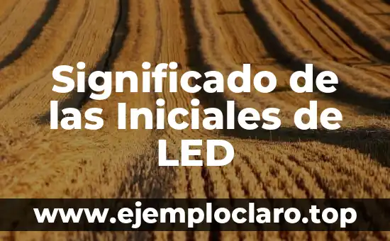 Significado de las Iniciales de LED