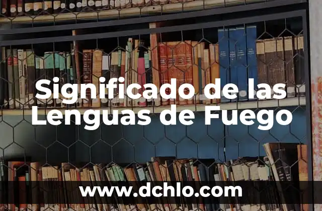 Cómo hacer fuego con una pila 3 Significado de las Lenguas de Fuego