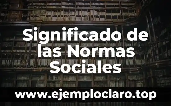 Significado de las Normas Sociales