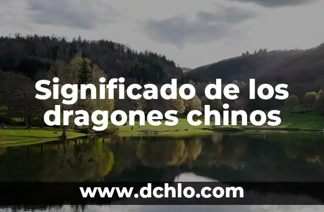 El Misterio de los Dragones 6 Significado de los dragones chinos