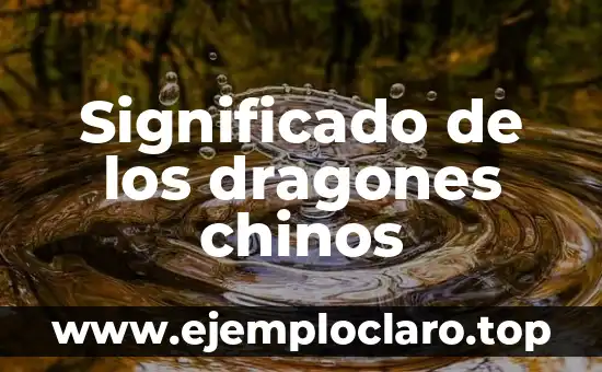 Significado de los dragones chinos
