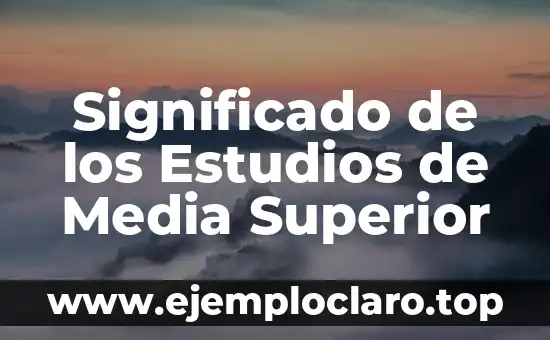 Significado de los Estudios de Media Superior