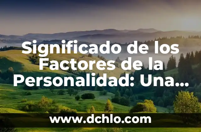 El Significado de la Cultura Hippy 8 Significado de los Factores de la Personalidad: Una Guía Completa