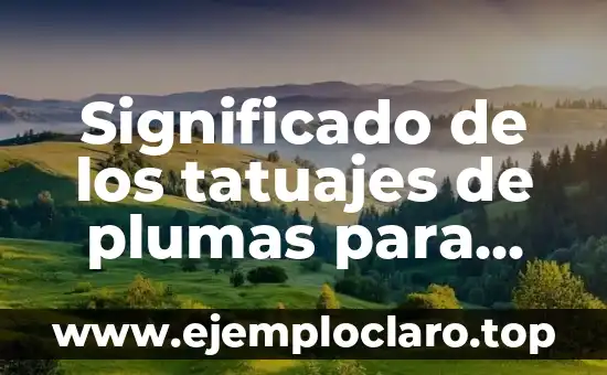 Significado de los tatuajes de plumas para mujeres: Diseños y simbolismo