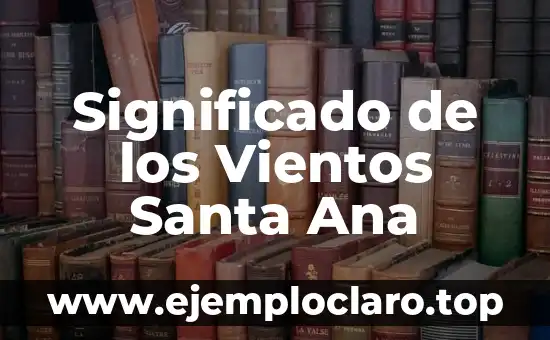 Significado de los Vientos Santa Ana