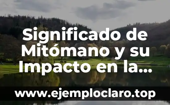 Significado de Mitómano y su Impacto en la Comunicación