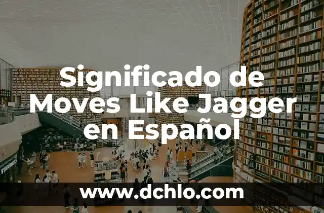 Significados de Like Not Like 5 Significado de Moves Like Jagger en Español