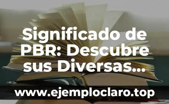 Alando: Un Concepto Esencial en Diversas Disciplinas 3 Significado de PBR: Descubre sus Diversas Interpretaciones