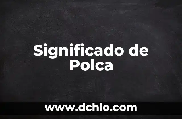 Significado en México de Indiferente 6 Significado de Polca