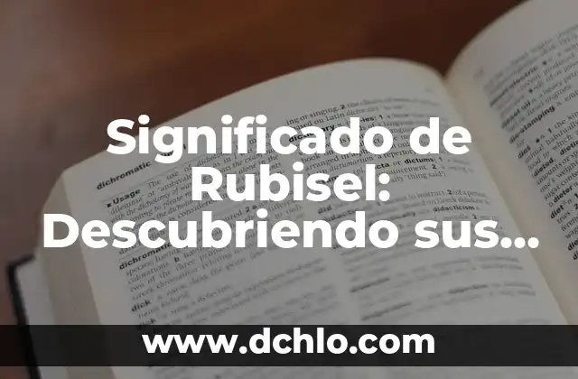Etimología y significado de nutrición: Descubriendo sus raíces 5 Significado de Rubisel: Descubriendo sus Misterios