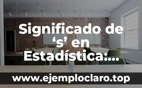 Significado de ‘s’ en Estadística: Todo lo que Necesitas Saber