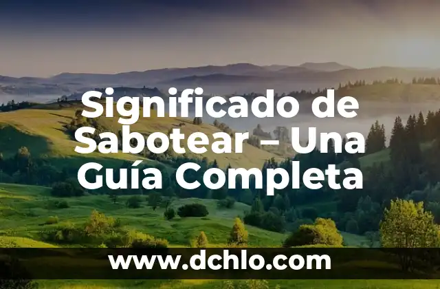 Cómo quitar el contestador de Yoigo: Guía definitiva 6 Significado de Sabotear – Una Guía Completa