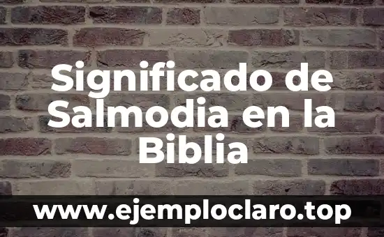 Significado de Salmodia en la Biblia