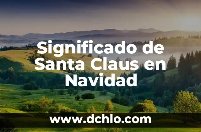 ¿Por dónde está Papá Noel ahora? - Rastrea el viaje de Santa Claus en vivo 3 Significado de Santa Claus en Navidad
