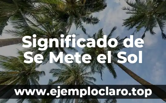 Significado de Se Mete el Sol