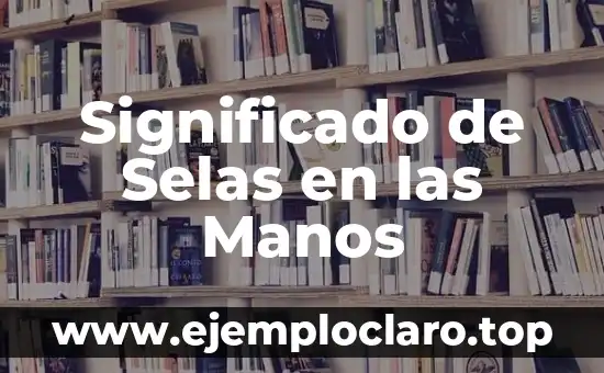 Significado de Selas en las Manos