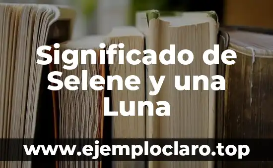 Significado de Selene y una Luna