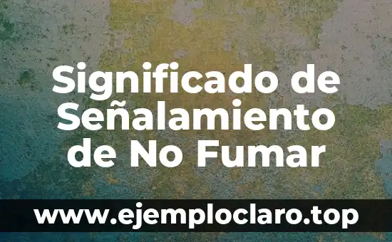 Significado de Señalamiento de No Fumar
