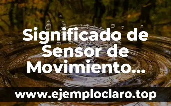 Significado de Sensor de Movimiento con Arduino