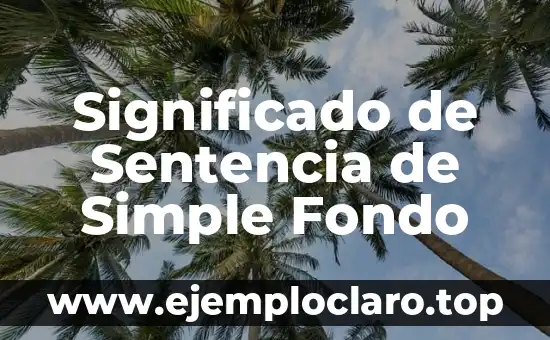 Fondo de Agua y su Significado: Guía Completa 3 Significado de Sentencia de Simple Fondo