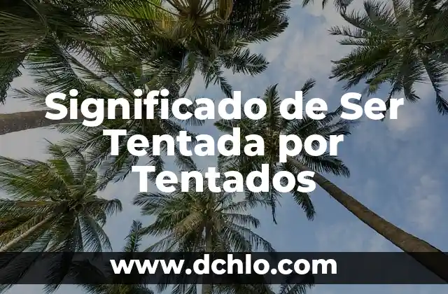 Significado de Ser Punto de Inflexión 5 Significado de Ser Tentada por Tentados
