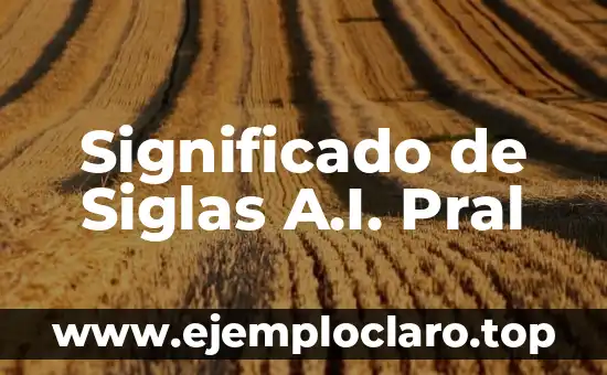 Significado del Nombre de AI 5 Significado de Siglas A.I. Pral