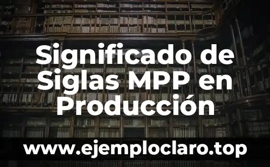 Significado de Siglas MPP en Producción