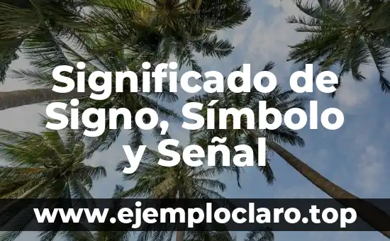 Significado de Signo, Símbolo y Señal