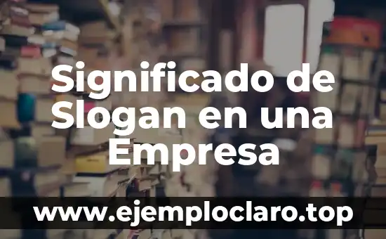 Significado de Slogan en una Empresa