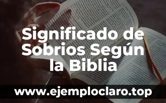 Significado de Sobrios Según la Biblia