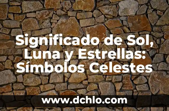Significado del Nombre de Melchor 5 Significado de Sol, Luna y Estrellas: Símbolos Celestes