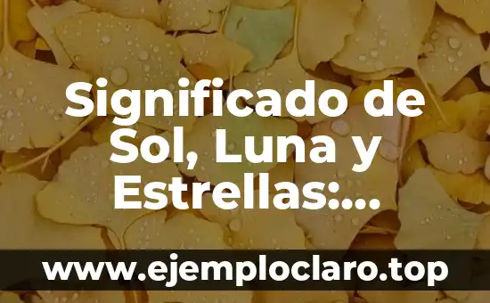 Significado de Sol, Luna y Estrellas: Símbolos Celestes