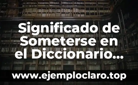 Significado de Someterse en el Diccionario Bíblico
