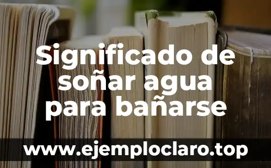 Significado de soñar agua para bañarse