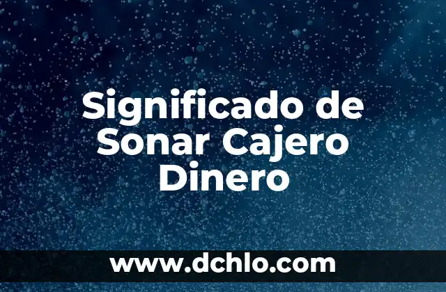 El significado de soñar con flatulencias humanas 4 Significado de Sonar Cajero Dinero