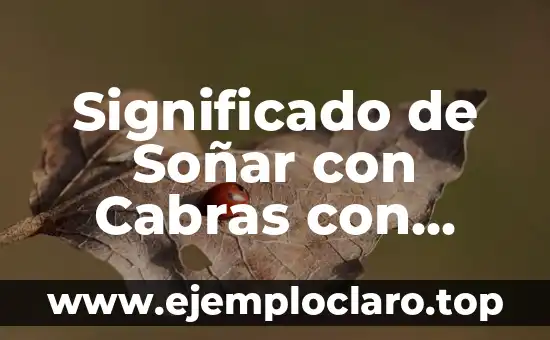 Significado de Soñar con Cabras con Cuernos