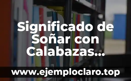 Significado de Soñar con Calabazas Blancas