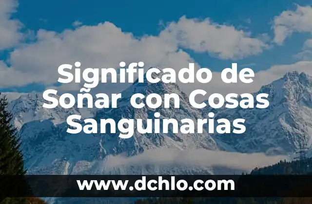 Significado de Soñar con Ex Esposa 3 Significado de Soñar con Cosas Sanguinarias