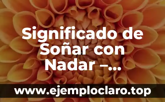Significado de Soñar con Nadar - Interpreting Swimming Dreams